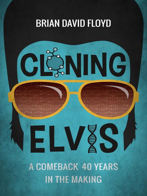 Title details for Cloning Elvis by Brian David Floyd - Available